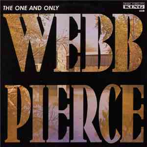 Webb Pierce - The One And Only Webb Pierce