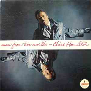 Chico Hamilton - Man From Two Worlds