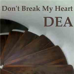 Dea  - Don't Break My Heart