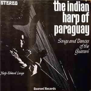 Edward Lange - The Indian Harp Of Paraguay: Songs And Dances Of The Guarani