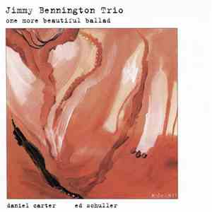 Jimmy Bennington Trio - One More Beautiful Ballad