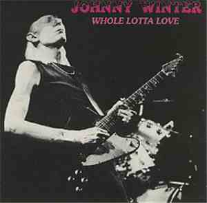 Johnny Winter - Whole Lotta Love