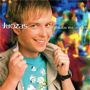 Juozas - Draugai Yra Draugai
