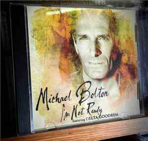 Michael Bolton featuring Delta Goodrem - I'm Not Ready