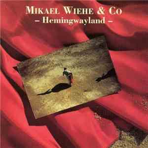 Mikael Wiehe & Co. - Hemingwayland