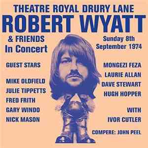 Robert Wyatt & Friends - Theatre Royal Drury Lane 8th September 1974