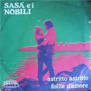 Sasà E I Nobili - Astritto Astritto / Follie D'Amore