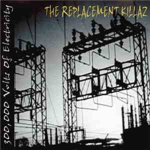 The Replacement Killaz - 300,000 Volts Of Electricity