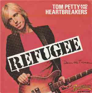 Tom Petty And The Heartbreakers - Refugee / It's Rainin' Again