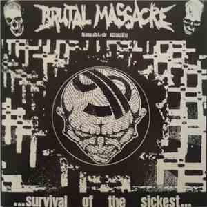 Brutal Massacre - ...Survival Of The Sickest ...