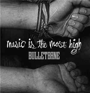 Bullet Bane - Music Is The Most High