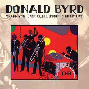 Donald Byrd - Thank You... For F.U.M.L. (Funking Up My Life)