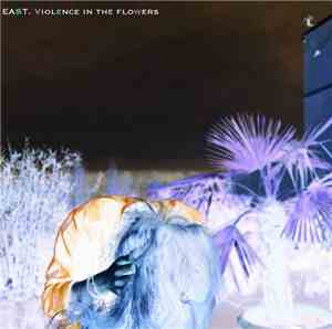 East  - Violence in the flowers