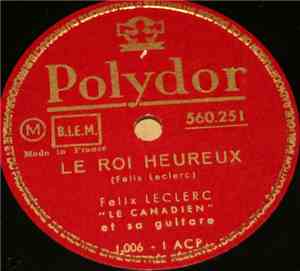 Félix Leclerc - Le Roi Heureux