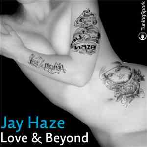 Jay Haze - Love & Beyond Part 2