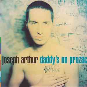 Joseph Arthur - Daddy's On Prozac