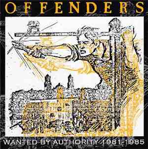 Offenders - Wanted By Authority 1981-1985