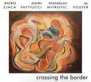 Ratko Zjaca | John Patitucci | Stanislav Mitrovic | Al Foster - Crossing Th ...