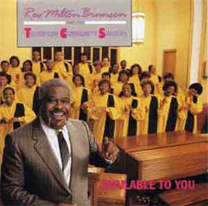Rev. Milton Brunson And The Thompson Community Singers - Available To You