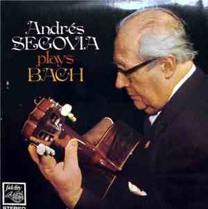 Segovia, Bach - Andrés Segovia Plays Bach