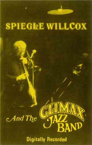 Spiegle Willcox, Climax Jazz Band - Spiegle Willcox And The Climax Jazz Ban ...