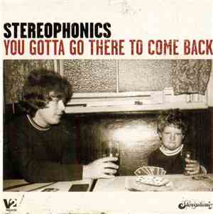 Stereophonics - You Gotta Go There To Come Back