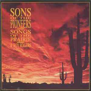 The Sons Of The Pioneers, Roy Rogers  - Songs Of The Prairie