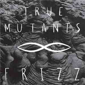 True Mutants, Frizz  - Same Way / Concrete Leisure