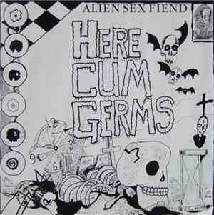 Alien Sex Fiend - Here Cum Germs