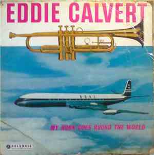 Eddie Calvert - My Horn Goes Round The World