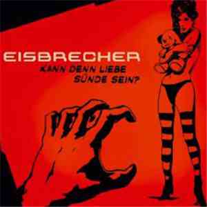 Eisbrecher - Kann Denn Liebe Sünde Sein?