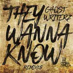 Ghost Writerz - They Wanna Know Remixes