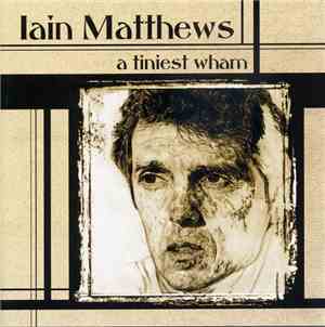 Iain Matthews - A Tiniest Wham