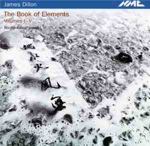 James Dillon  - Noriko Kawai - The Book Of Elements, Volumes I - V