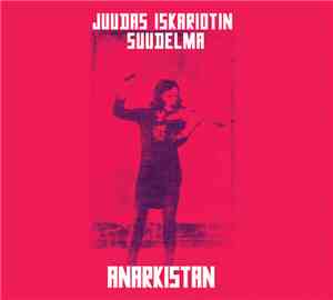 Juudas Iskariotin Suudelma - Anarkistan