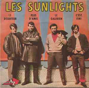Les Sunlights - Le Deserteur / Plus D'Amis / Le Galerien / C'Est Fini (I'm  ...