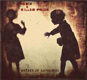 Phobia  / Killed Pride - Hatred Of Awareness (Split)