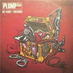 Plump DJs - Get Kinky / Pressure