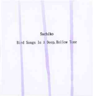 Sachiko  - Bird Songs In A Deep, Hollow Tone