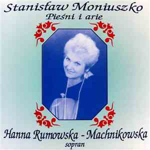 Stanisław Moniuszko · Hanna Rumowska - Machnikowska - Pieśni I Arie