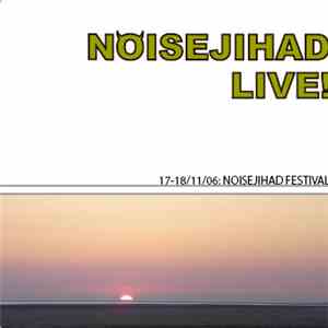 Various - Noisejihad Live! 17-18/11/2006: Noisejihad Festival
